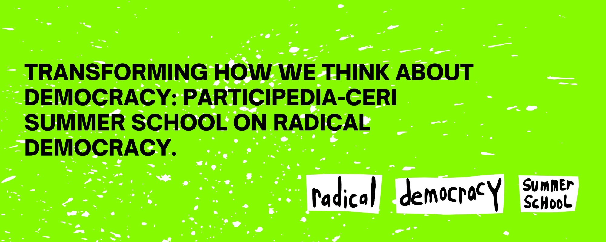 Transforming How We Think About Democracy: Participedia-CERi Summer School on Radical Democracy.