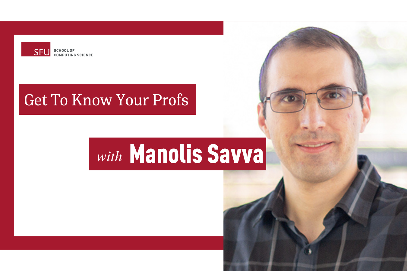 Get to know your Profs with Manolis Savva