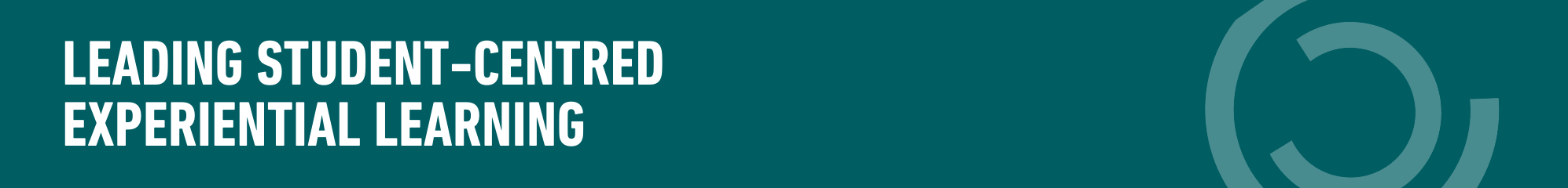 Dark teal background with circle motif and text "Leading Sudent-Centred Experiential Learning"