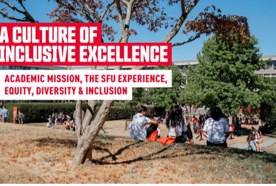 A culture of inclusive excellence: Academic mission, the SFU experience, equity, diversity & inclusion