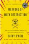 Weapons of Math Destruction: How Big Data Increases Inequality and Threatens Democracy 