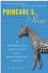 Poincaré's Prize: The Hundred-year Quest to Solve One of Math's Greatest Puzzles 