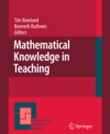 Mathematical Knowledge in Teaching by Tim Rowland and Kenneth Ruthven