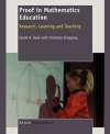 Proof in mathematics education: Research, Learning and Teaching by David A. Reid & Christine Knipping