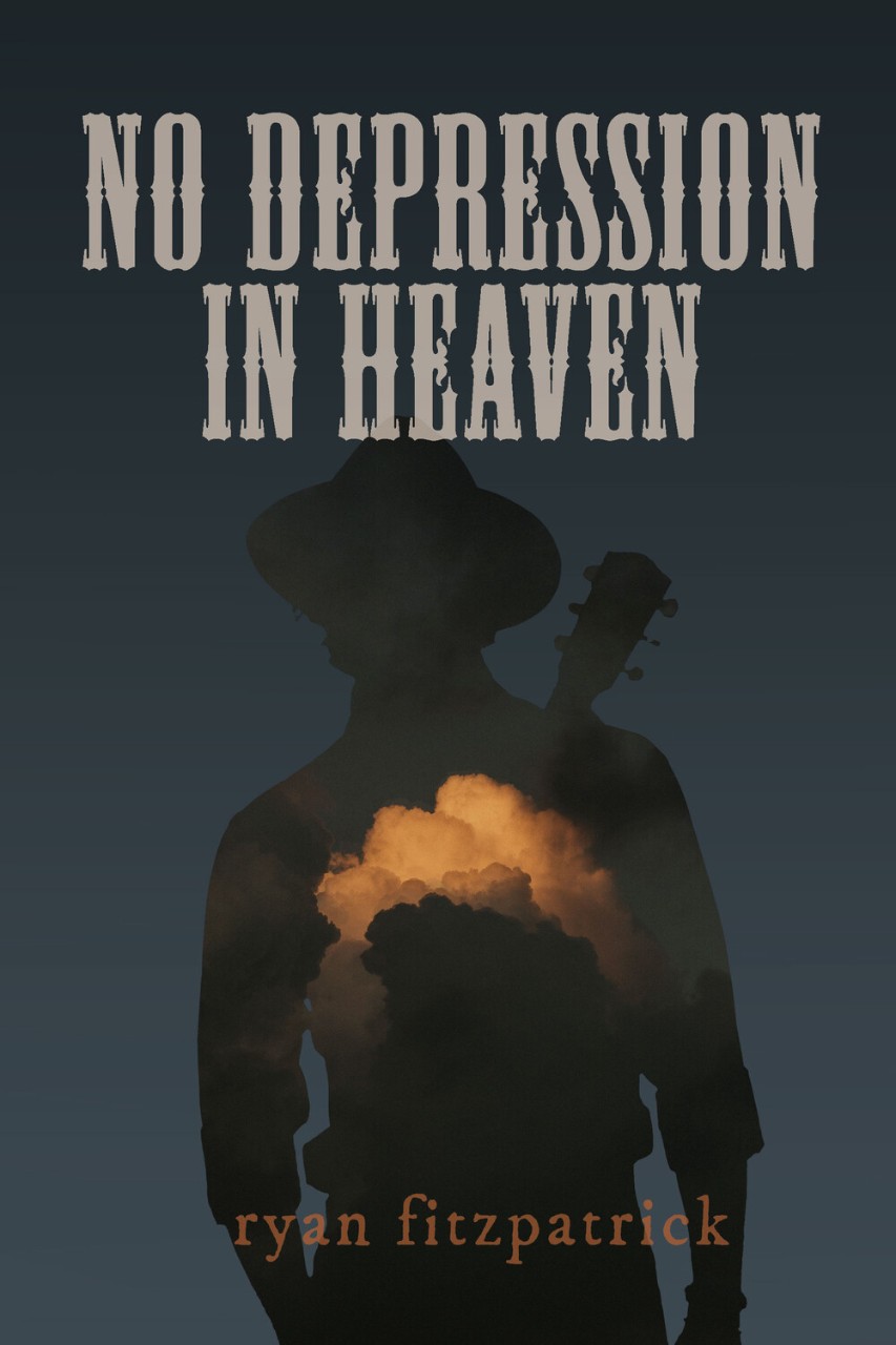 Man in silhouette wearing a cowboy hat and guitar, his midsection filled with clouds; title of book is "No Depression in Heaven"