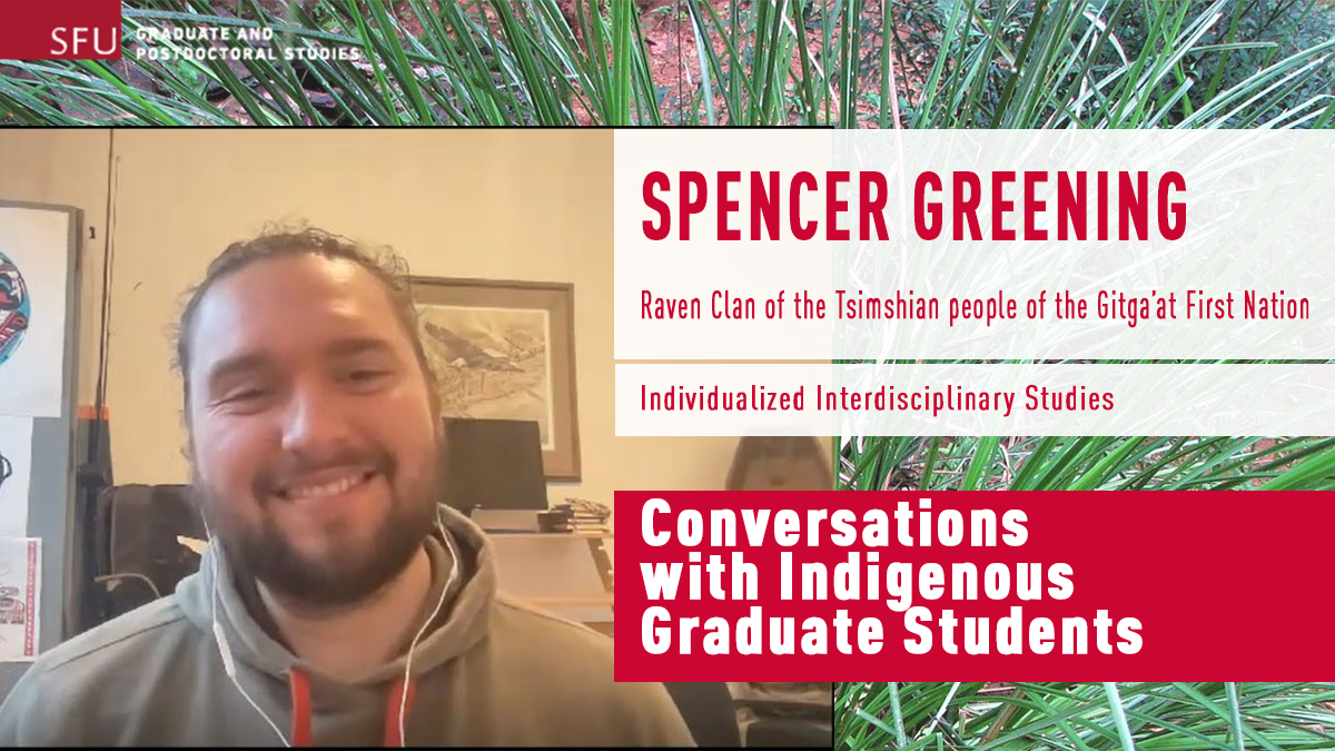 Conversations with Indigenous Graduate Students Spencer Greening