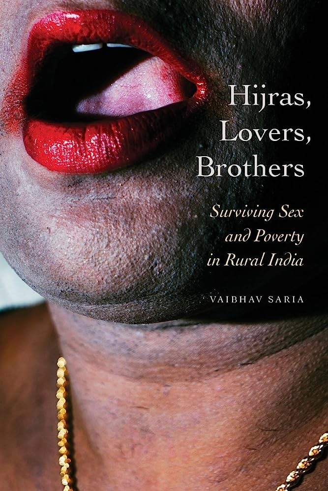 Hijras, Lovers, Brothers: Surviving Sex and Poverty In Rural India