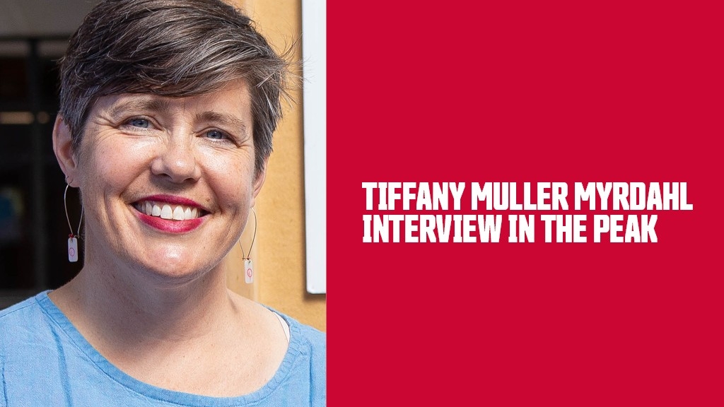 Tiffany Muller Myrdahl interview in the Peak