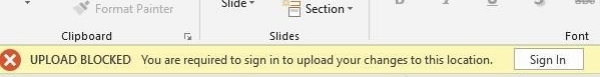 "Upload blocked. You are required to sign in to upload your changes to this location" error message