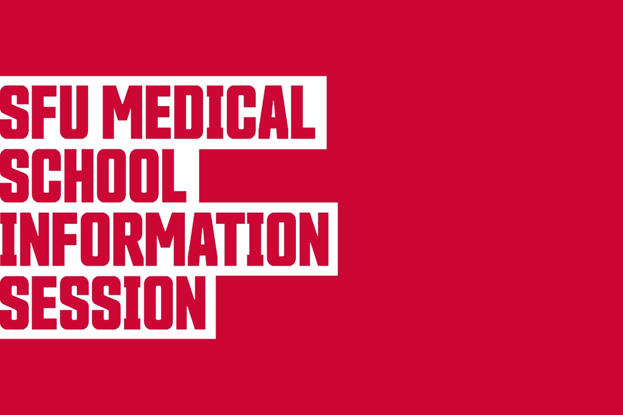 Red text reading "SFU Medical School Information Session"
