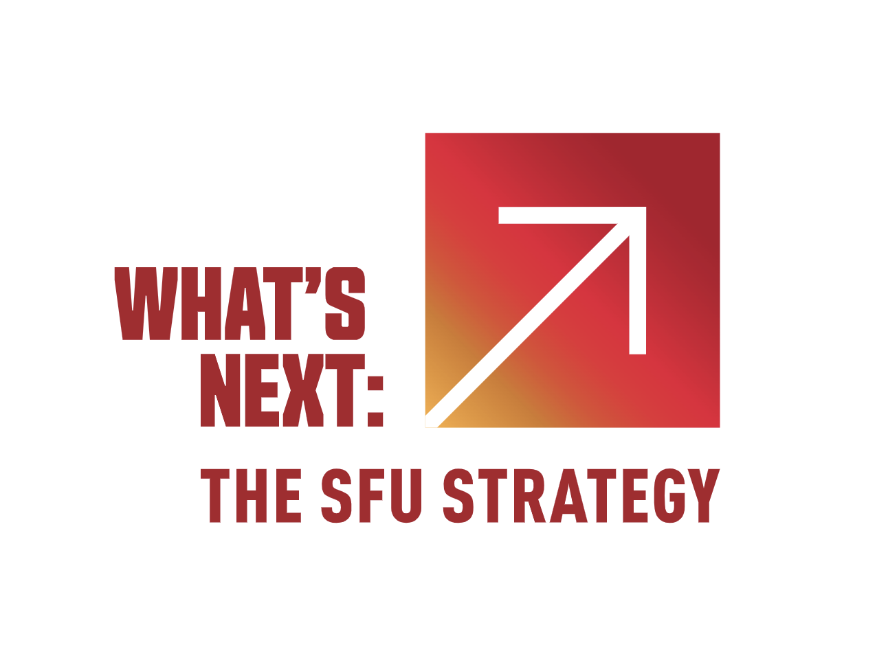 What's Next: The SFU Strategy