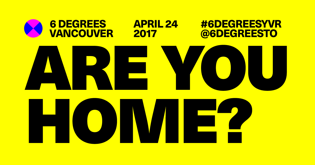 6 Degrees Vancouver: Are You Home?