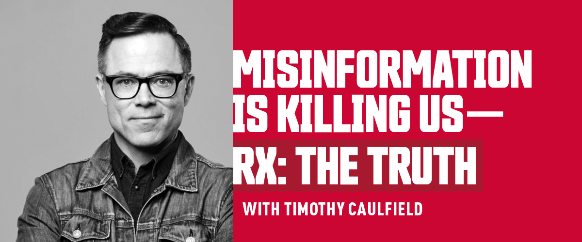 Misinformation is Killing Us — Rx: The Truth with Timothy Caulfield