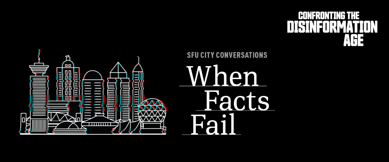 SFU City Conversations | When Facts Fail