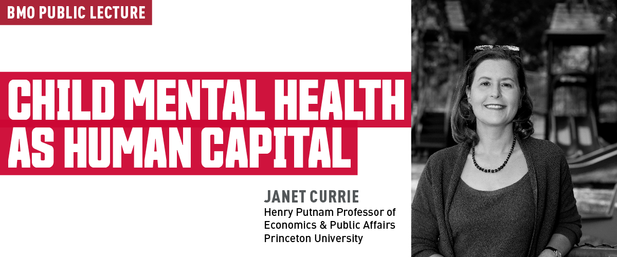 Banner image: BMO Public Lecture with Janet Currie: Child Mental Health as Human Capital