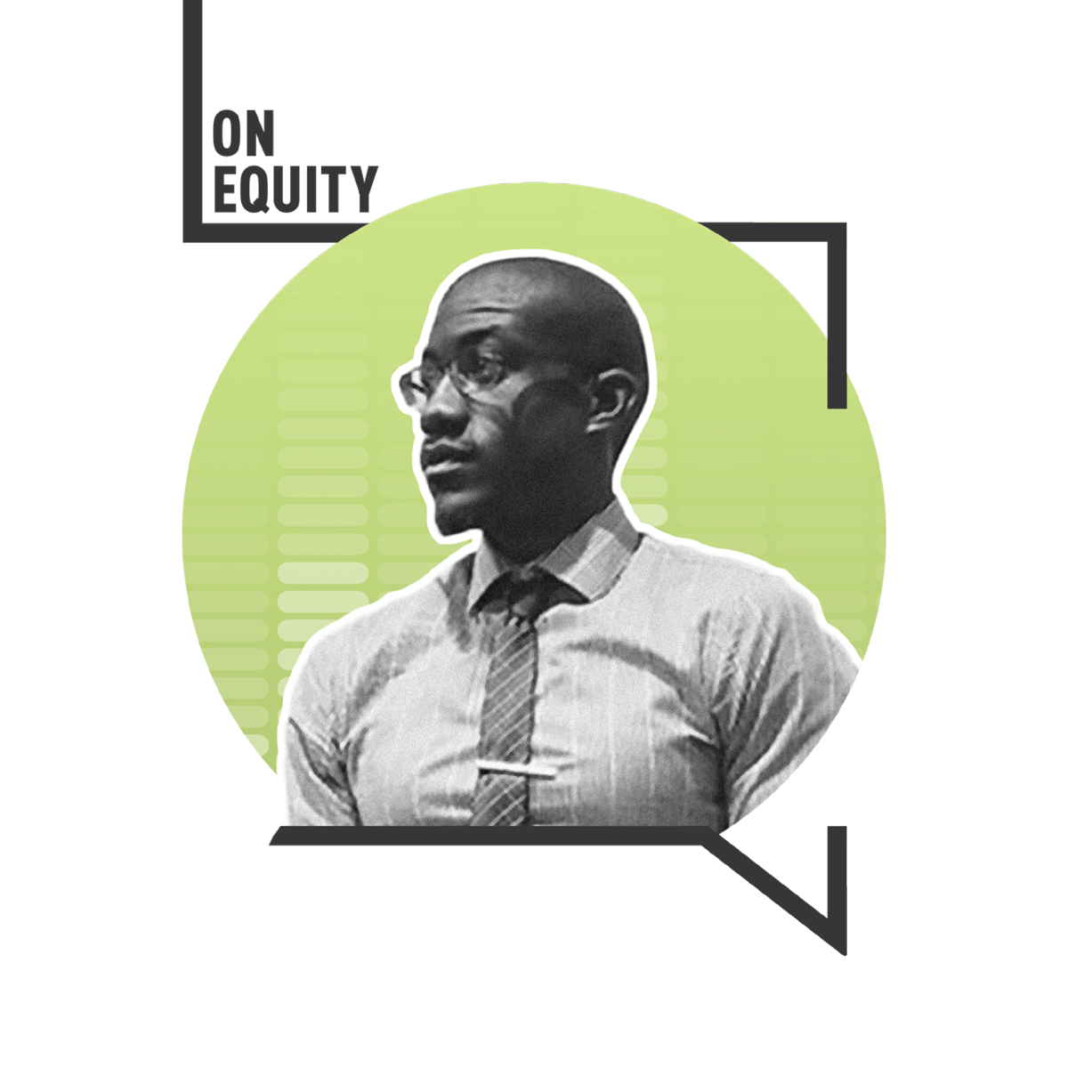 A black and white photograph of Chuka Ejeckam in front of a lime green circle inside the black outline of a speech bubble, with the words “On Equity” in the top left corner.