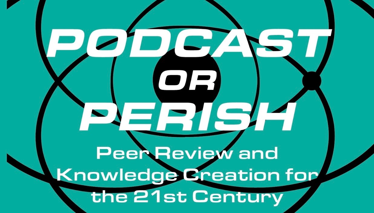 The book cover for Podcast or Perish. A teal green background with intersecting curved/circular/spherical lines. A bold overlay text in white reads: Podcast or Perish. Peer Review and Knowledge Creation for the 21st century. 