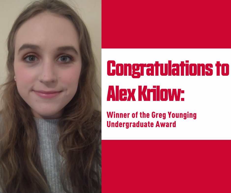 Congratulations to Alex Krilow, Winner of the Greg Younging Undergraduate Award