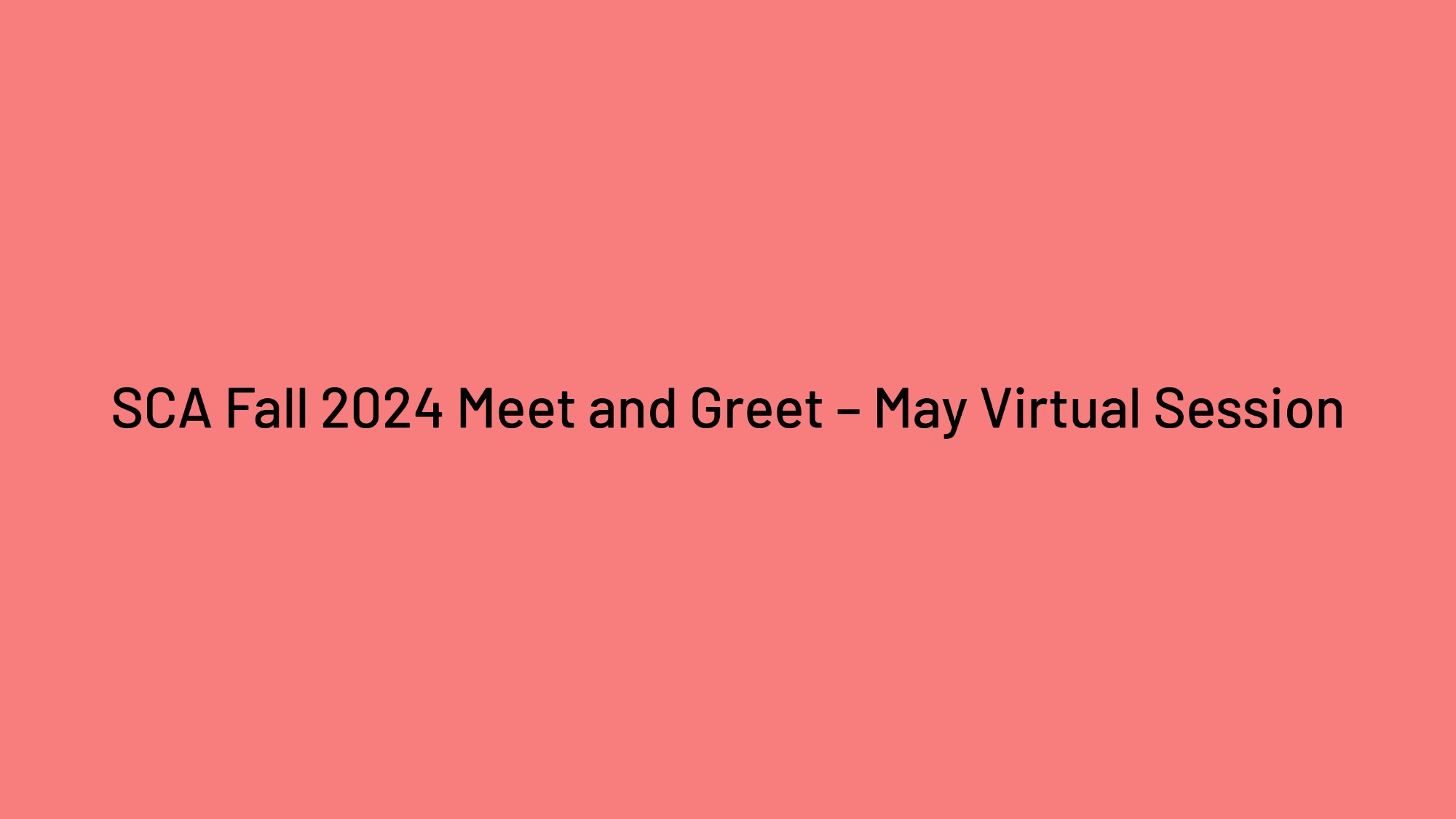 SCA Fall 2024 Meet and Greet – May Virtual Session
