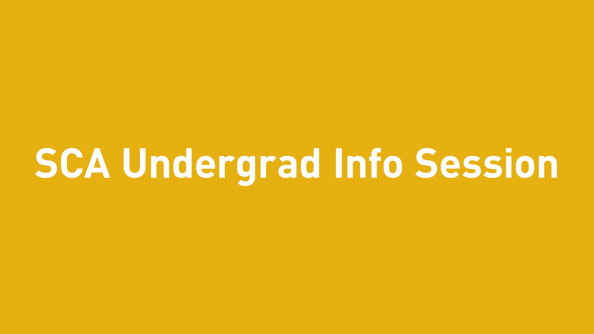 SCA Undergrad Info Session