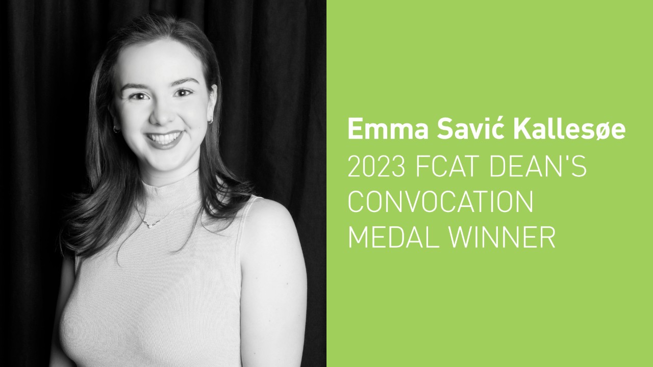 2023 FCAT Dean's Convocation Medal: Emma Savić Kallesøe
