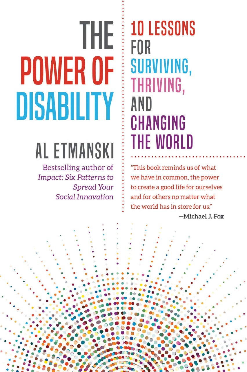 The Power of Disability: 10 Lessons for Surviving, Thriving, and Changing the World by Al Etmanski 