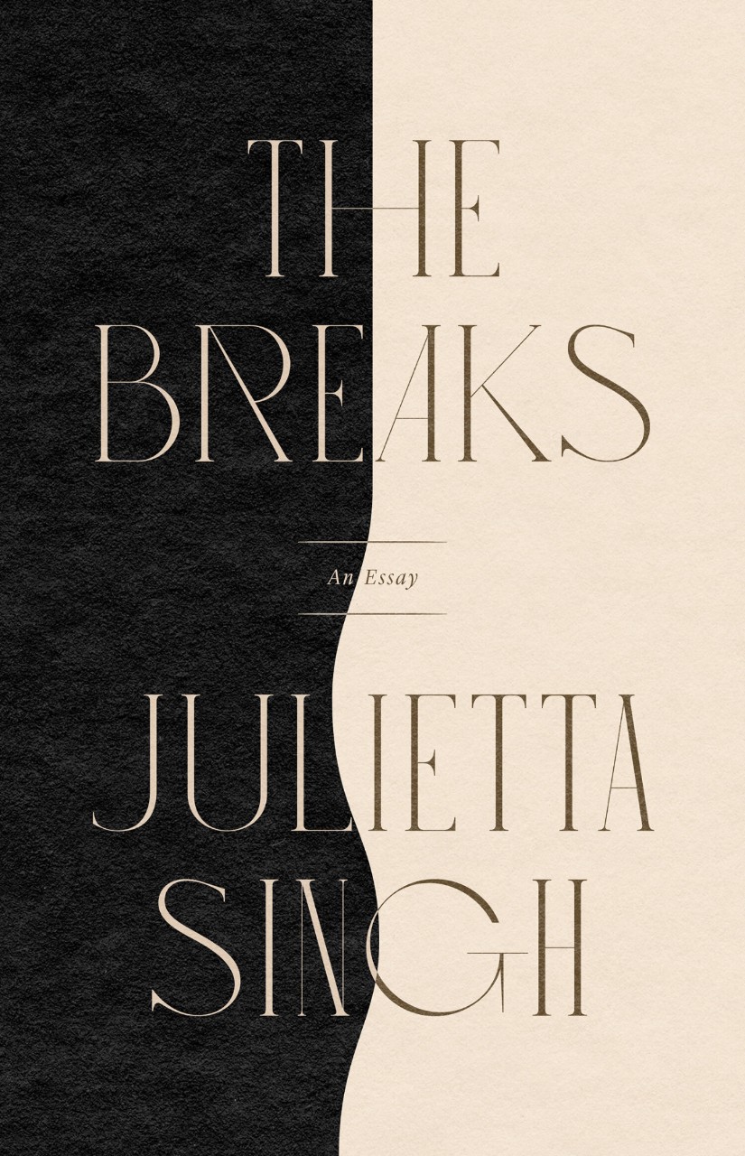 The Breaks by Julietta Singh