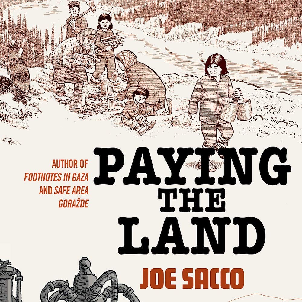 Paying the Land by Joe Sacco