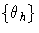 \{\theta_{h} \}