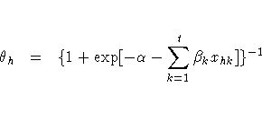 \theta_{h} & = & \{1 + \exp [- \alpha - \sum_{k=1}^t {\beta}_{k} x_{hk} ] \}^{-1} 