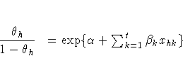 \frac {\theta_{h}} {1-\theta_{h}} & = \exp \{\alpha +
\sum_{k=1}^t\beta_k x_{hk} \}