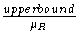 \frac{upper bound}{\mu_R}