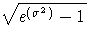 \sqrt{e^{(\sigma^2)} -1}