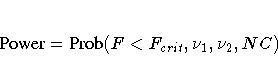 {Power} = {Prob}(F \lt F_{crit}, \nu_1, \nu_2, NC)