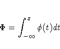 \Phi = \int_{-\infty}^x\phi(t)dt
