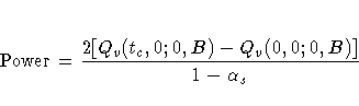 {\rm Power} = \frac{2[Q_{v}(t_{c}, 0; 0, B) - Q_{v}(0, 0; 0,
 B)]}{1-\alpha_{s}}