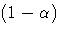 (1 - \alpha)