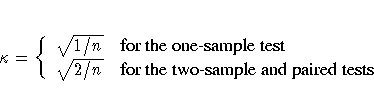 \kappa = 
\{
\sqrt{1/n} & {for the one-sample test} \\sqrt{2/n} & {for the two-sample and paired tests} \.