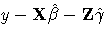 y-X \hat{\beta} - Z
\hat{\gamma}
