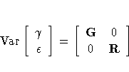 {\rm Var} [ {\gamma} \{\epsilon} \]
=
[ G & 0 \0 & R \]