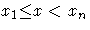 {x_{1}{\le}x\lt x_{n}}