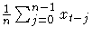 {\frac{1}n \sum_{j=0}^{n-1}{x_{t-j}}}