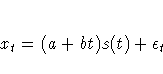 x_{t} = ( a + b t ) s(t) + {\epsilon}_{t}