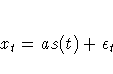 x_{t} = a s(t) + {\epsilon}_{t}
