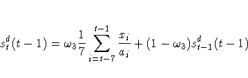 s^d_{t}(t-1)={\omega}_{3} \frac{1}7 \sum_{i=t-7}^{t-1}{\frac{x_{i}}{a_{i} } } + (1-{\omega}_{3})
s^d_{t-1}(t-1)