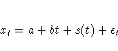x_{t}=a+bt+s(t)+{\epsilon}_{t}