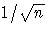 {1/\sqrt{n}}