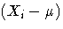 {(X_{i} - {\mu})}