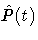 {\hat{P}(t)}