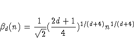 {\beta}_{d}(n) = \frac{1}{\sqrt{2}}( \frac{2d+1}4 )^{1/(d+4)} n^{1/(d+4)}